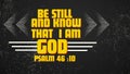 Bible Verses \' Be still and aknow That I am God Pslam 46 :10 Royalty Free Stock Photo