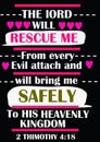 Bible Verses Bible Verses ` The Lord will rescue me from every evil attach and will bring me Safely to his Heavenly Kingdom 2