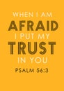 Bible Verses"When I am Afraid I put My Trust In You Psalm 56:3