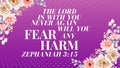 Bible Verses ' The Lord is with you Never Again will you fear any Hram Zephaniah 3:15