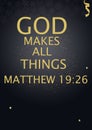 Bible words `God makes all things Possible Matthew 19:26