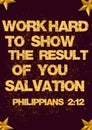 Bible Words ` Work hard to show the Result of you salvation Philippians 2:12