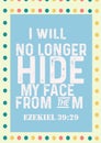 Bible Words " I will no Longer Hide my face from them Ezekiel 39:29