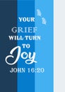 Bible words " your grief will turn to Ajoy John 16:20 "