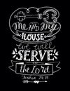 Biblical hand lettering Me and my house we will serve the Lord