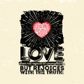 Biblical illustration. Christian typographic. Love does not rejoice at wrongdoings but rejoices with the truth, 1 Corinthians 13:6