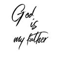 God is my father. Religions lettering.