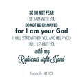 Biblical phrase from Isaiah 41:10, So do not fear, for I am with