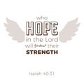 Biblical phrase from Isaiah 40:31, who hope in the lord will renew their strength,the will soar on wings like eagles