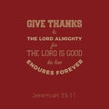 Biblical phrase from jeremiah, give thanks to the lord