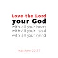 Biblical phrase from matthew gospel 22:37, love the lord your go