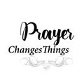 Biblical Phrase - Prayer changes things Royalty Free Stock Photo