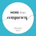 Biblical phrase from Romans 8:37, more than conquerors