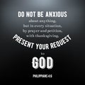 biblical scripture verse from Philippians, do not be anxious about anything. typographic design