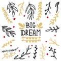 Big dream. Inspirational Poster. Hand lettering ink with floral ornaments