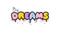 Big Dreams - lettering short slogan quote in cute retro graffiti style. Bubble hand drawn letters with black stroke and