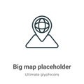 Big map placeholder outline vector icon. Thin line black big map placeholder icon, flat vector simple element illustration from Royalty Free Stock Photo