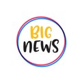 Big news badge announcement. Big release speech bubble journalism information concept