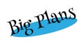 Big Plans rubber stamp Royalty Free Stock Photo