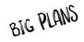 Big Plans rubber stamp Royalty Free Stock Photo