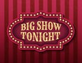 Big Show Tonight circus template of stock banner. Brightly glowing retro cinema neon sign. Circus style evening show banner