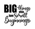Big things often have small beginnings, hand lettering, motivational quotes Royalty Free Stock Photo