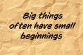 Big Things Often Have Small Beginnings