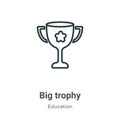 Big trophy outline vector icon. Thin line black big trophy icon, flat vector simple element illustration from editable education