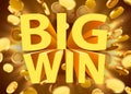Big win sign with gold realistic 3d coins background. Jackpot concept.