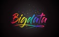 Bigdata Word Text with Handwritten Rainbow Vibrant Colors and Confetti