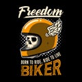 Biker Quote and Slogan good for Print design. Freedom, born to ride, ride to live Biker.