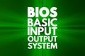 BIOS - Basic Input Output System acronym