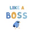 Bird and hand drawn lettering - Like a boss