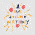 Birthday card design Confetti balloons lettering quote: have a splendid birthday