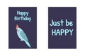 Birthday greeting cards with rose ringed parrot, Happy Birthday sign and funny quote Just be happy.