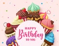 Birthday greeting vector template design. Happy birthday to you text in circle space with cup cakes and muffins icing decoration.