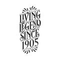 1905 birthday of legend, Living Legend since 1905