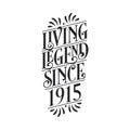 1915 birthday of legend, Living Legend since 1915