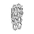 1975 birthday of legend, Living Legend since 1975