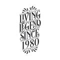 1980 birthday of legend, Living Legend since 1980