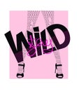 Stay wild banner with womans legs with spoild tights and letters. Royalty Free Stock Photo