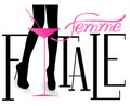 Femme fatale letters with long woman`s legs and cocktail glass.