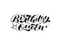 Birthday queen brush lettering. Vector stock illustration for card or banner