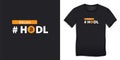 Bitcoin, Hodl tshirt graphic design Royalty Free Stock Photo
