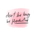 Lettering do not be busy, be productive