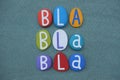 Bla,bla,bla, used to denote meaningless or worthless chatter, text composed with colored letters