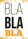 Bla poster for wall with grunge texture. Typography print for t-shirt