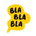 Bla Bla Bla speech bubble. Blah text. Hand drawn quote. Blah icon lettering. Doodle phrase. Vector illustration