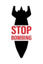 Black ballistic bomb and text - stop bombing. Stop war, banner. Anti-war poster. Prohibition of arms. Motivational picture,