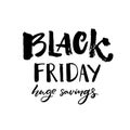 Black friday sale banner with handwritten text huge savings. Grunge typography. Vector clearance banner.